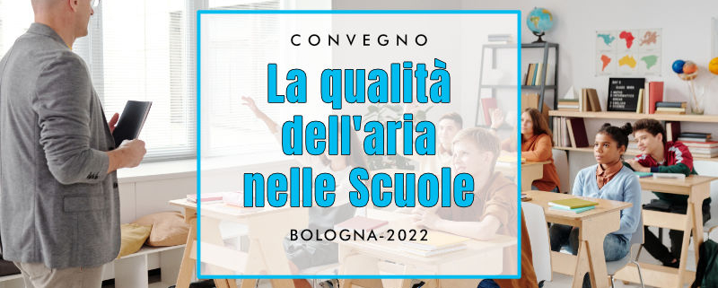 La Qualità dell'aria nelle Scuole - Convegno Bologna 2022